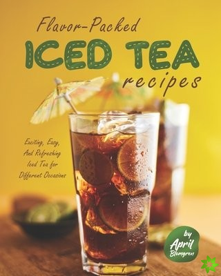 Flavor-Packed Iced Tea Recipes