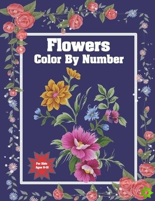 Flowers Color by Number for kids Ages 6-12