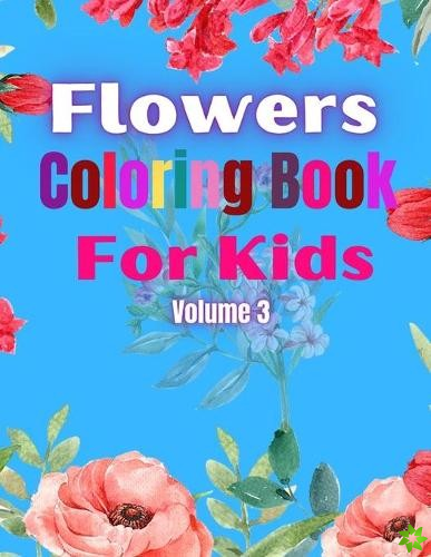 Flowers Coloring Book For Kids Volume 3