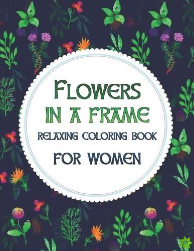 Flowers in a frame. Relaxing coloring book for women