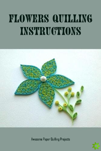 Flowers Quilling Instructions