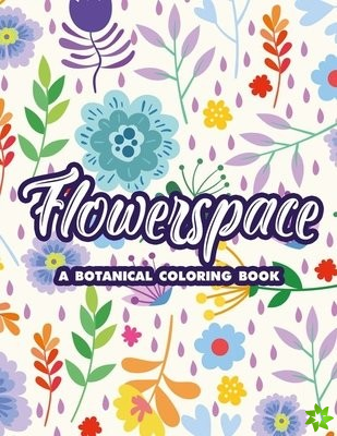 Flowerspace A Botanical Coloring Book