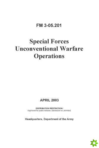 FM 3-05.201 Special Forces Unconventional Warfare Operations