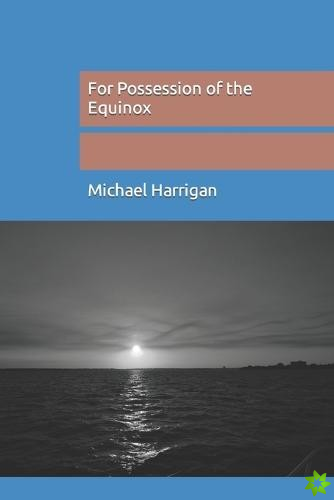 For Possession of the Equinox