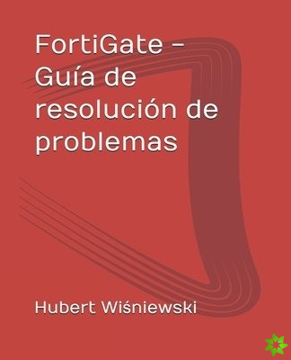 FortiGate - Guia de resolucion de problemas