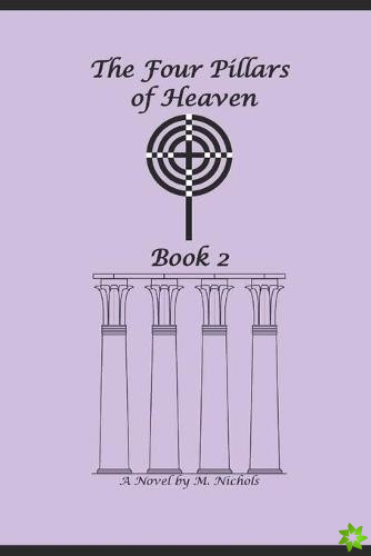 Four Pillars of Heaven Book 2