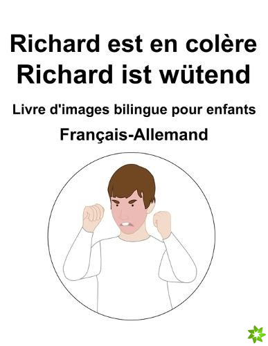 Francais-Allemand Richard est en colere / Richard ist wutend Livre d'images bilingue pour enfants