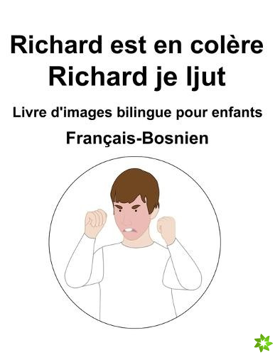 Francais-Bosnien Richard est en colere / Richard je ljut Livre d'images bilingue pour enfants