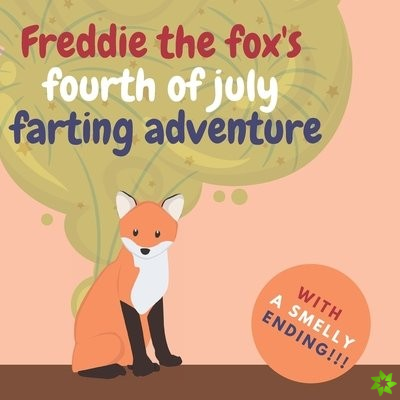 Freddie the Fox's Fourth of July Farting Adventure