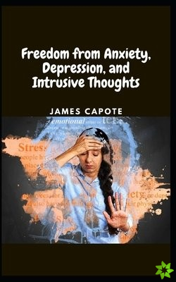 Freedom from Anxiety, Depression, and Intrusive Thoughts