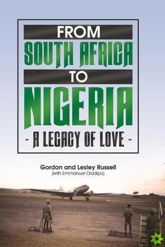 From South Africa to Nigeria - A Legacy of Love