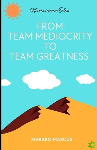 From Team Mediocrity To Team Greatness