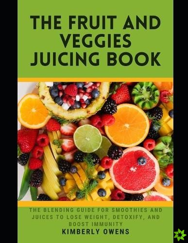 Fruit and Veggies Juicing Book