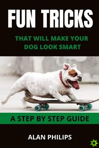 Fun Tricks That Will Make Your Dog Look Smart