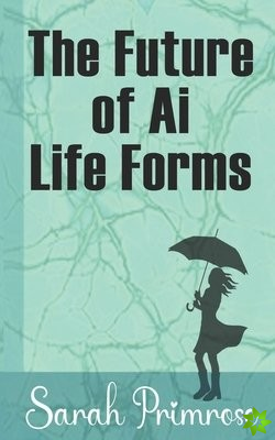 Future of AI Life Forms