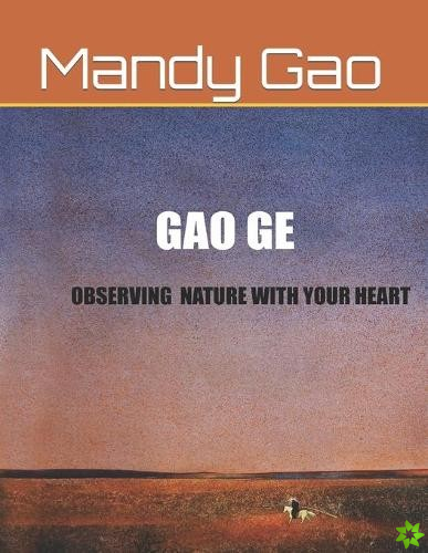 Gao Ge - Observing Nature With Your Heart