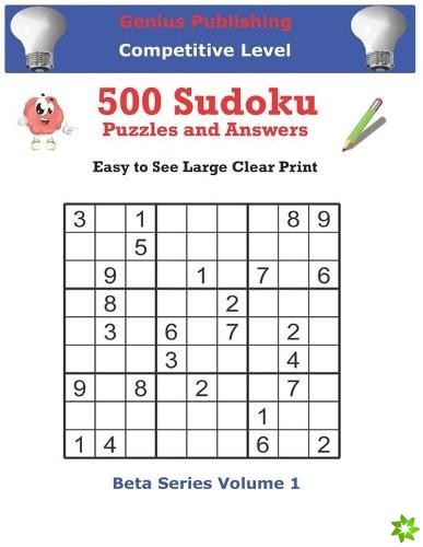 Genius Publishing 500 Competitive Sudoku Puzzles and Answers Beta Series Volume Volume 1