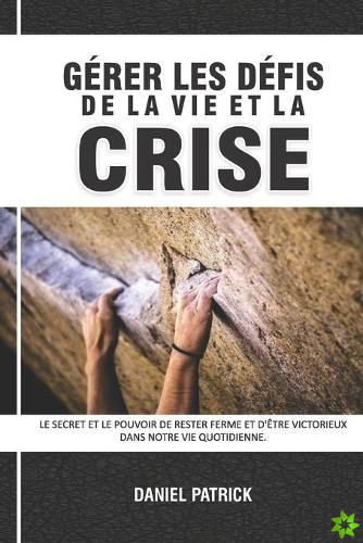 Gerer Les Defis De La Vie Et La Crise