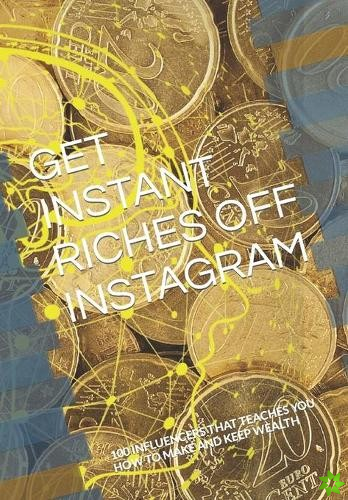 Get Instant Riches Off Instagram