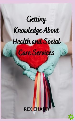 Getting Knowledge About Health and Social Care Services
