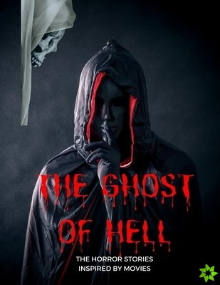 Ghost of Hell, The Horror Stories Inspired By Movies