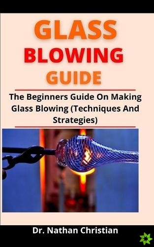 Glass Blowing Guide