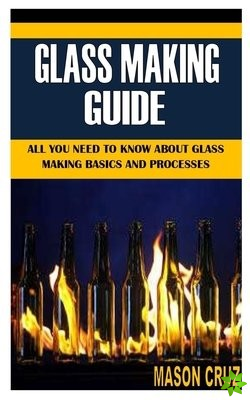 Glass Making Guide