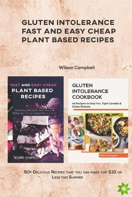 Gluten Intolerance Fast and Easy Cheap Plant Based Recipes