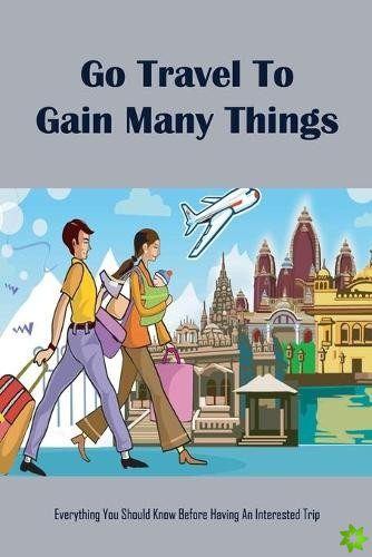 Go Travel To Gain Many Things