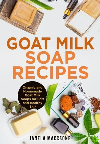 Goat Milk Soap Recipes