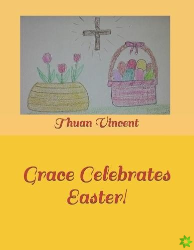 Grace Celebrates Easter!