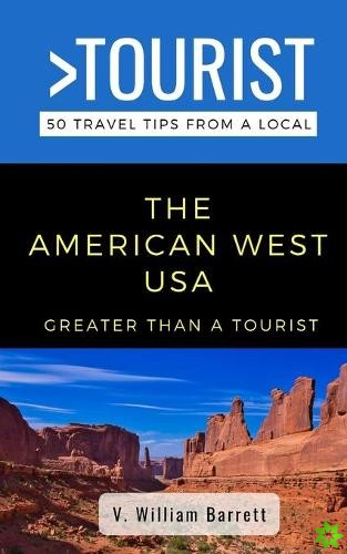 Greater Than a Tourist- The American West USA