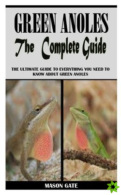 Green Anoles the Complete Guide