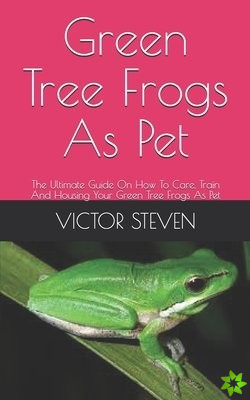 Green Tree Frogs As Pet
