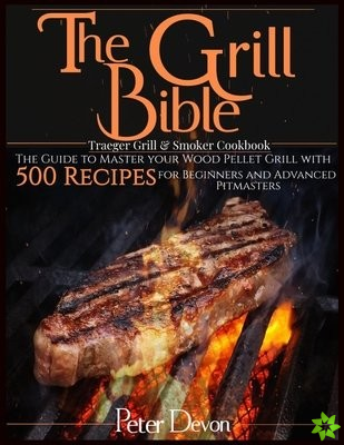 Grill Bible - Traeger Grill & Smoker Cookbook
