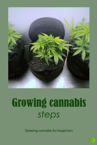 Growing cannabis steps