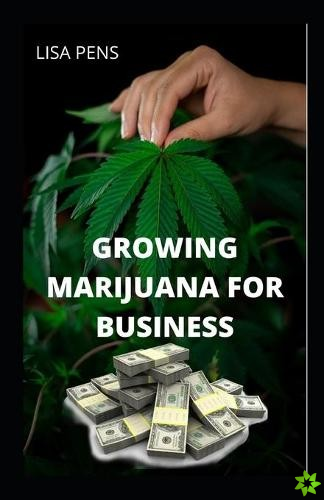 Growing Marijuana for Business