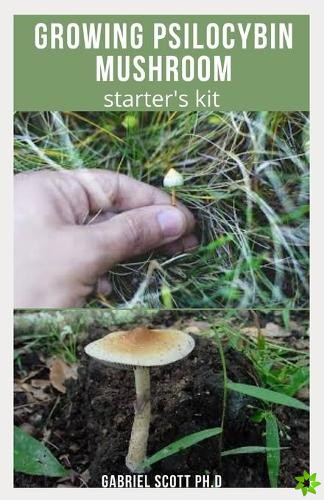 Growing Psilocybin Mushroom Starter's Kit
