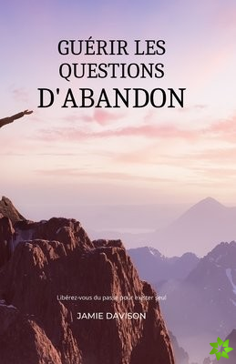 Guerir Les Questions d'Abandon