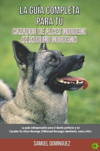 Guia Completa Para Tu Cazador De Alces Noruego (Elkhound Noruego)