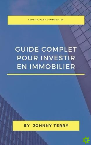 Guide Complet Pour Investir En Immobilier