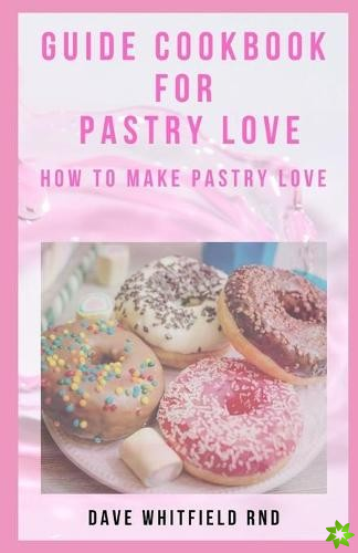 Guide Cookbook for Pastry Love