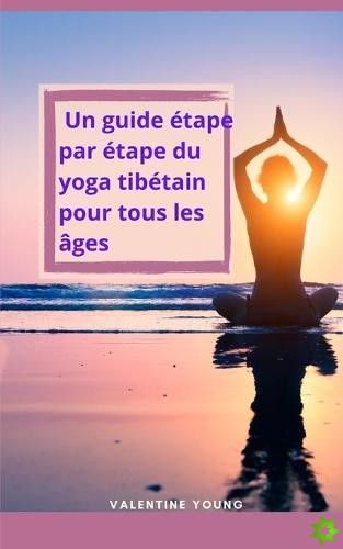 guide etape par etape du yoga tibetain pour tous les ages