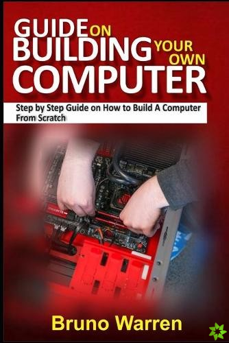 Guide on Building Your Own Computer
