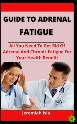 Guide To Adrenal Fatigue