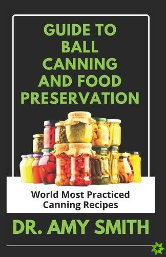 Guide to Ball Canning and Food Preservation