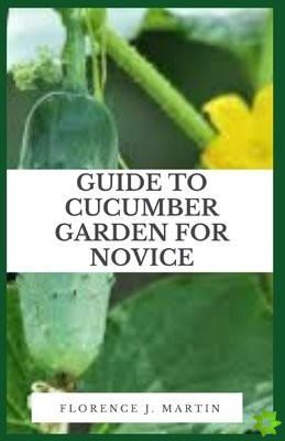 Guide to Cucumber Garden For Novice