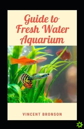 Guide to Fresh Water Aquarium