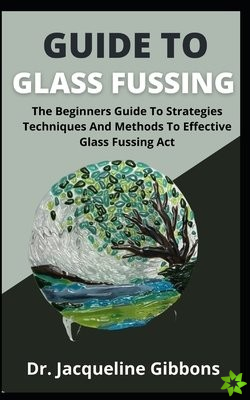 Guide To Glass Fussing