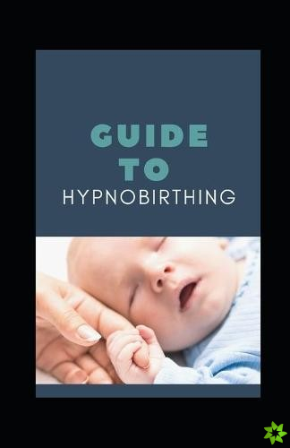 Guide to Hypnobirthing